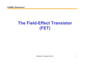The Field-Effect Transistor The Field Effect Transistor (FET)