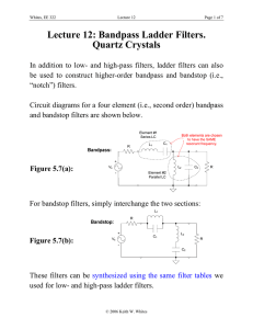 Lecture 12: Bandpass Ladder Filters. Quartz Crystals