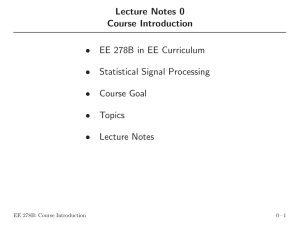 Lecture Notes 0 Course Introduction • EE 278B in EE Curriculum
