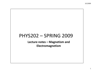 Lectures 13 – 17: Magnetism and Electromagnetism
