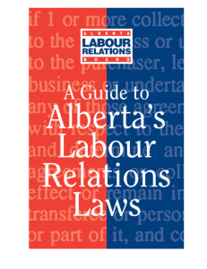A Guide to Alberta`s Labour Relations Laws