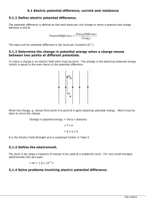 5.1 Electric potential difference, current and resistance 5.1.1 Define