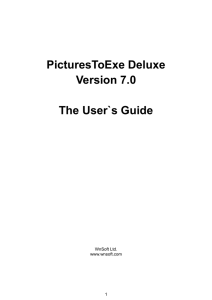 PicturesToExe Deluxe Version 7.0 The User`s Guide