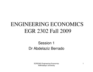ENGINEERING ECONOMICS EGR 2302 Fall 2009