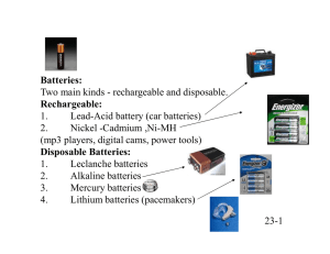 Batteries: Two main kinds - rechargeable and disposable