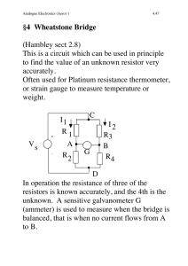 §4 Wheatstone Bridge (Hambley sect 2.8) This is a circuit which can