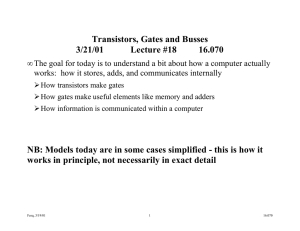 Transistors, Gates and Busses 3/21/01 Lecture #18 16.070 NB