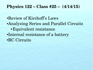 Physics 122 – Class #25 – (4/14/15) Review of Kirchoff`s Laws