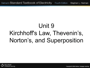 Unit 9 Kirchhoff`s Law, Thevenin`s, Norton`s, and Superposition