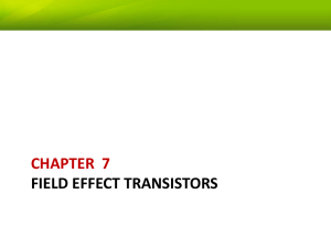 CHAPTER 7 FIELD EFFECT TRANSISTORS