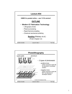 Lecture #34 OUTLINE Photolithography