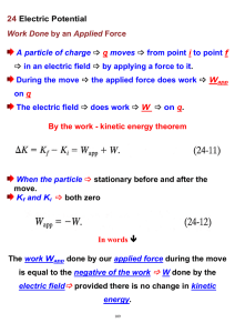 24 Electric Potential Work Done by an Applied Force A particle of