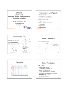 ESE370: Circuit-Level for Digital Systems Transmission Line