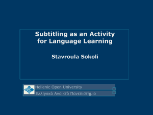 Subtitling as an Activity for Language Learning Stavroula Sokoli