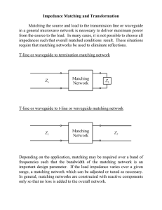 Impedance Matching and Transformation Matching the source and