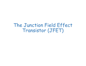 The Junction Field Effect Transistor (JFET)