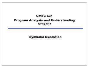 CMSC 631 Program Analysis and Understanding Symbolic Execution