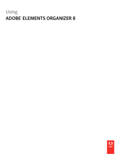 Using Adobe® Elements Organizer 8