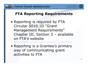 FTA Reporting Requirements R ti i i d b FTA • Reporting is required