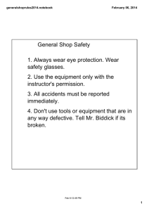 General Shop Safety 1. Always wear eye protection. Wear safety