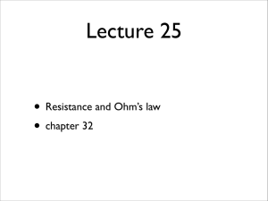 • Resistance and Ohm`s law • chapter 32
