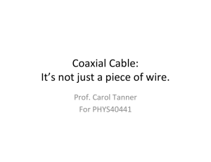 Coaxial Cable: It`s not just a piece of wire.