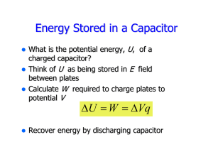 Energy Stored in a Capacitor Vq WU Δ = = Δ