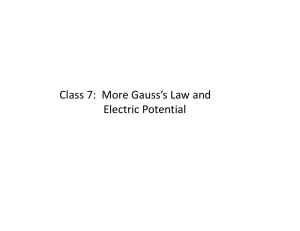 Class 7: More Gauss`s Law and Electric Potential
