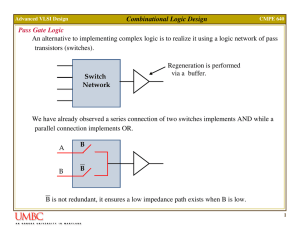 Combinational Logic Design Pass Gate Logic An alternative to