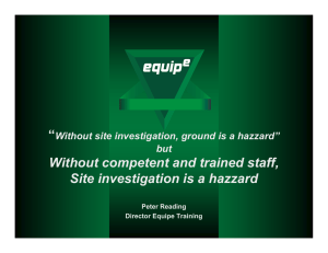 Without competent and trained staff, Sit i ti ti i h d Site investigation is