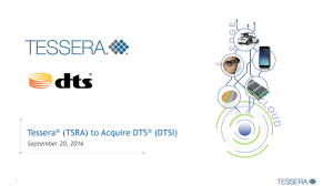 Tessera to Acquire DTS - Tessera Technologies Inc.