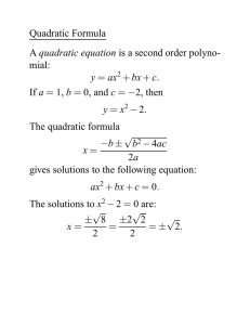 Quadratic Formula A quadratic equation is a second order polyno