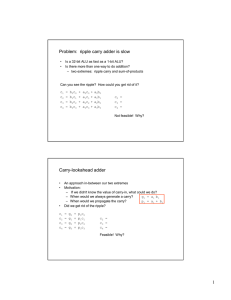 1 Problem: ripple carry adder is slow Carry