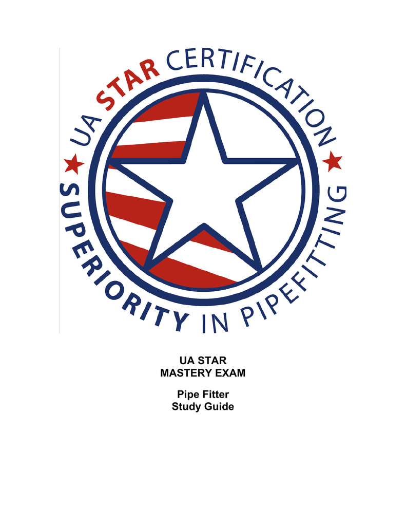 UA STAR MASTERY EXAM Pipe Fitter Study Guide