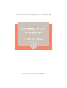 LAPAROSCOPY AND HYSTEROSCOPY A Guide for Patients