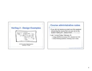 Verilog 2 - Design Examples Course administrative notes