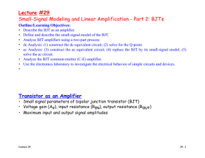 Lecture #29 Small-Signal Modeling and Linear Amplification