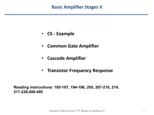 Basic Amplifier Stages II • CS - Example • Common Gate Amplifier