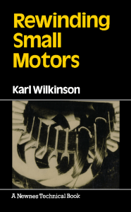 Rewinding Small Motors KARL WILKINSON