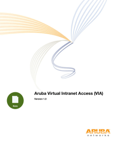 Aruba Virtual Intranet Access (VIA) Application Note, Version 1.0