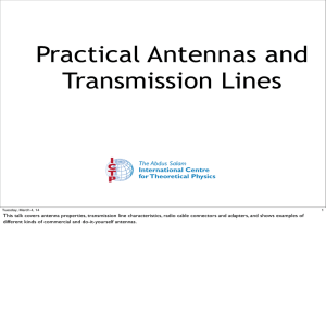 This talk covers antenna properties, transmission line characteristics