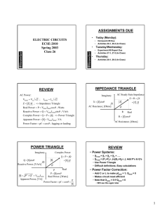 ASSIGNMENTS DUE REVIEW IMPEDANCE TRIANGLE POWER