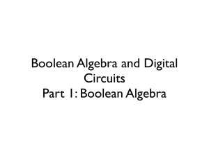 Boolean Algebra and Digital Circuits Part 1: Boolean Algebra