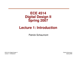 ECE 4514 Digital Design II Spring 2007 Lecture 1: Introduction