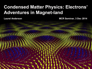 Condensed Matter Physics: Electrons` Adventures in Magnet-land