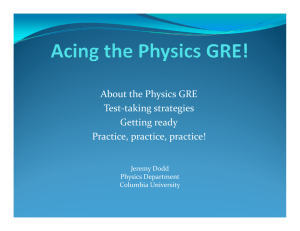 About the Physics GRE Test-taking strategies Getting ready Practice