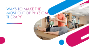 WAYS TO MAKE THE MOST OUT OF PHYSICAL THERAPY