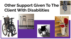 PROVIDING CARE & SUPPORT  USE OF OTHER SUPPORTIVE DEVICES 