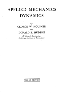 APPLIED MECHANICS. DYNAMICS by. GEORGE W. HOUSNER. AND. DONALD E. HUDSON