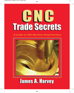 [EngineeringPro collection.] Harvey, James A. - CNC trade secrets   a guide to CNC machine shop practices (2015, Industrial Press, Inc.) - libgen.lc